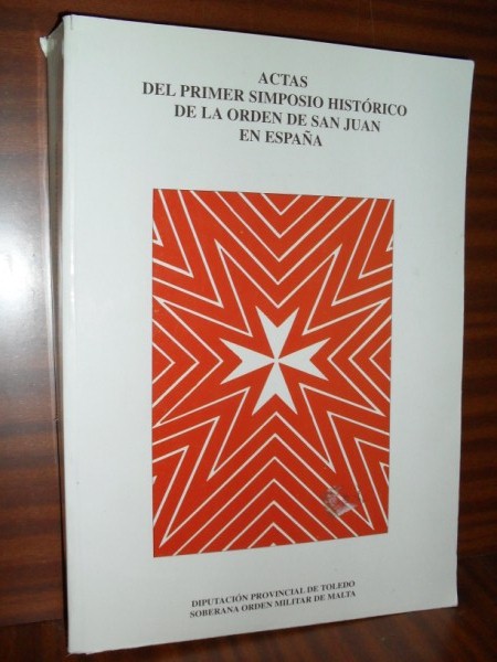 ACTAS DEL PRIMER SIMPOSIO HISTRICO DE LA ORDEN DE SAN JUAN EN ESPAA, Madrid-Consuegra, marzo de 1990